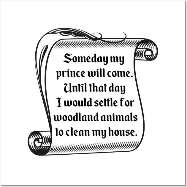 Someday My Prince Will Come T-Shirt Wall Art by Chip and Company